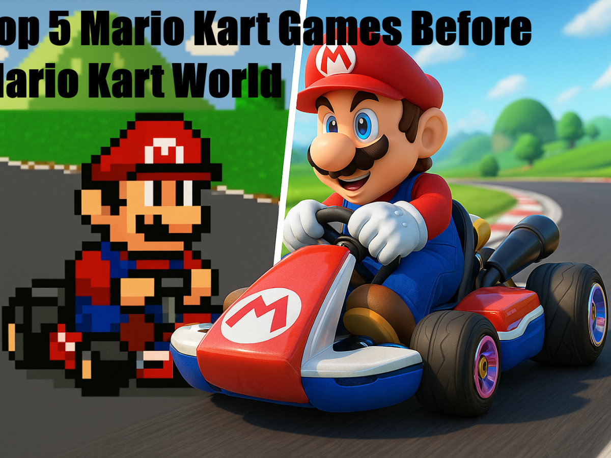 Top 5 Mario Kart Games Before Mario Kart&nbsp;World