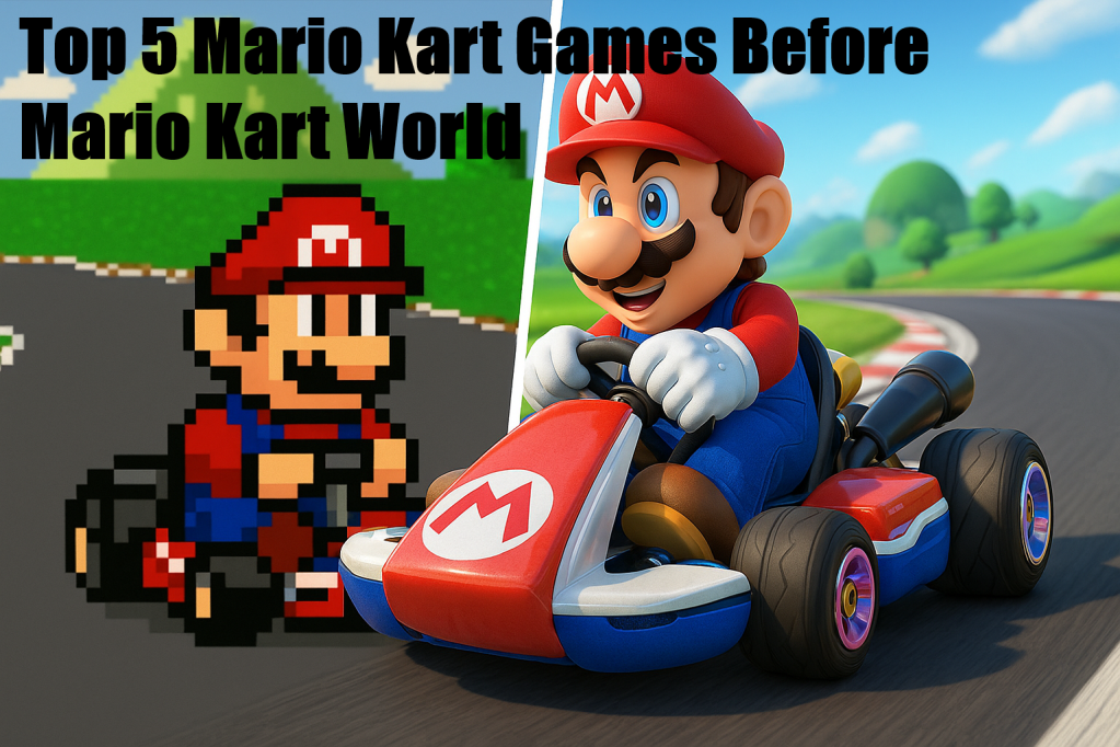 Top 5 Mario Kart Games Before Mario Kart&nbsp;World